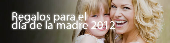 regalos dia madre 2012 regalos dia madre 2012